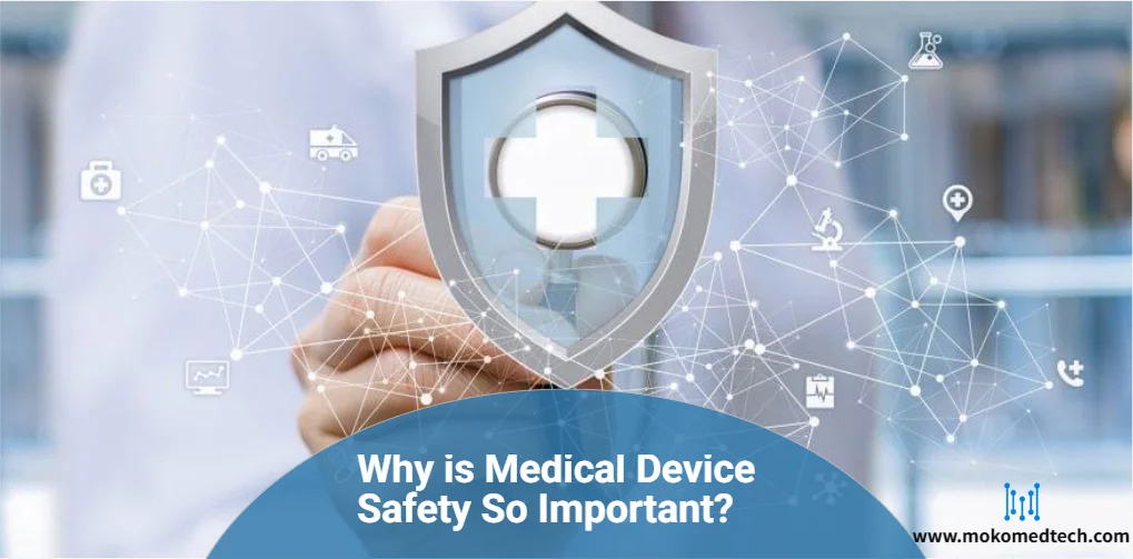 Why is medical device safety is so important