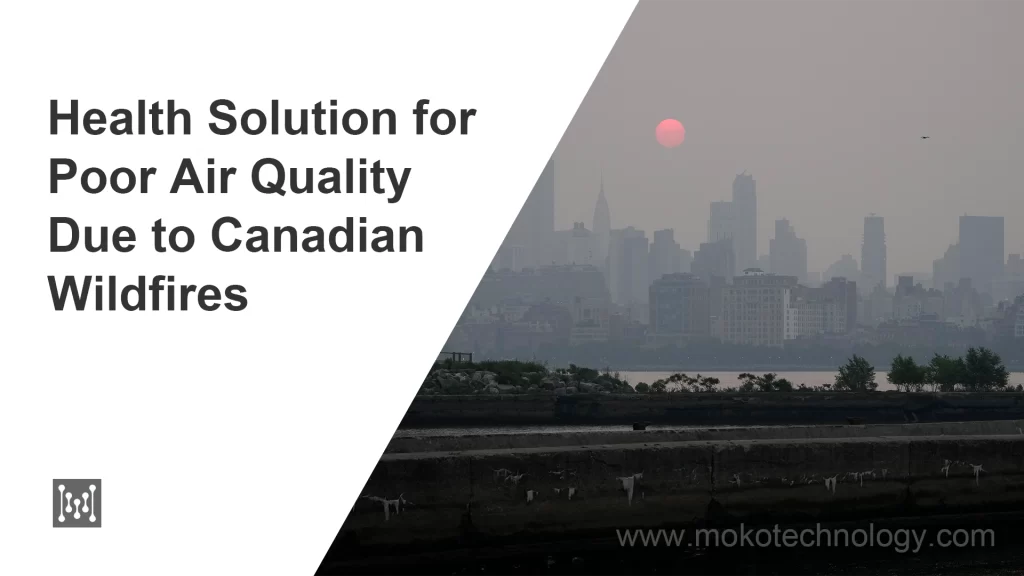 Health Solution for Poor Air Quality Due to Canadian Wildfires